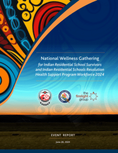 National Wellness Gathering for Indian Residential School Survivors and Indian Residential School (IRS) Resolution Health Support Workforce