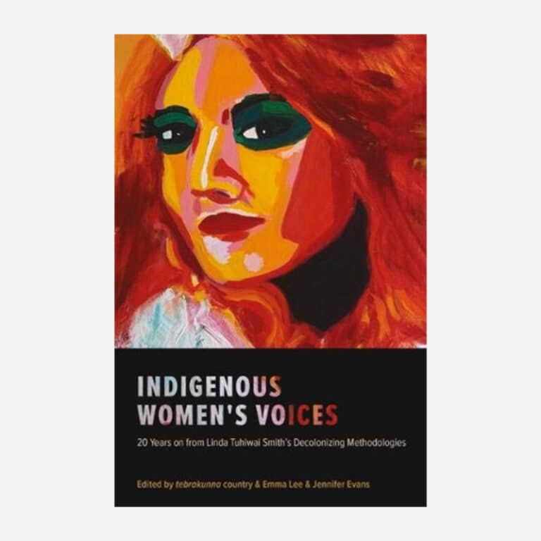 Indigenous Women’s Voices: 20 Years on from Linda Tuhiwai Smith’s Decolonizing Methodologiess – Emma Lee
