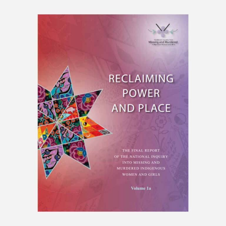 Reclaiming Power and Place: The Final Report of the National Inquiry into Missing and Murdered Indigenous Women and Girls – Volume 1A