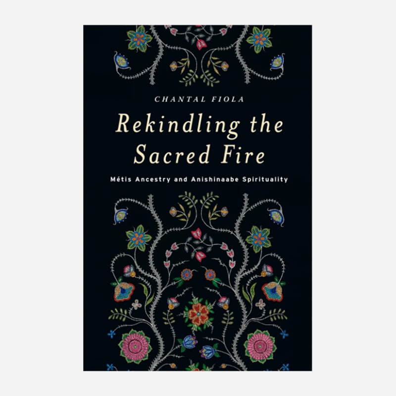 Cover of Rekindling the Sacred Fire by Chantal Fiola