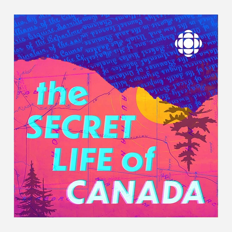 Artwork for podcast The Secret Life of Canada by CBC Podcasts