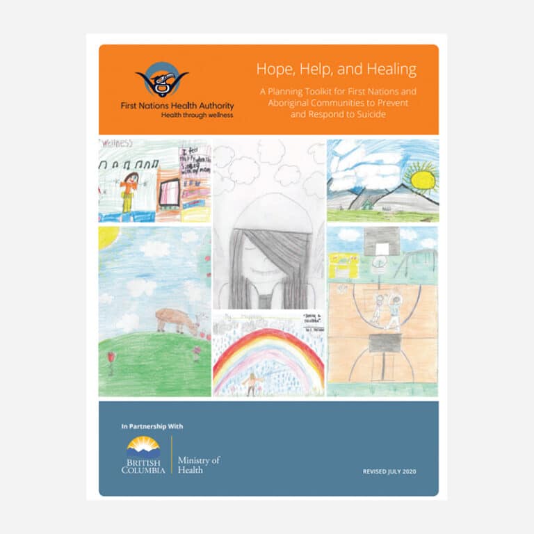 Hope, Help, and Healing A Planning Toolkit for First Nations and Aboriginal Communities to Prevent and Respond to Suicide – First Nations Health Authority
