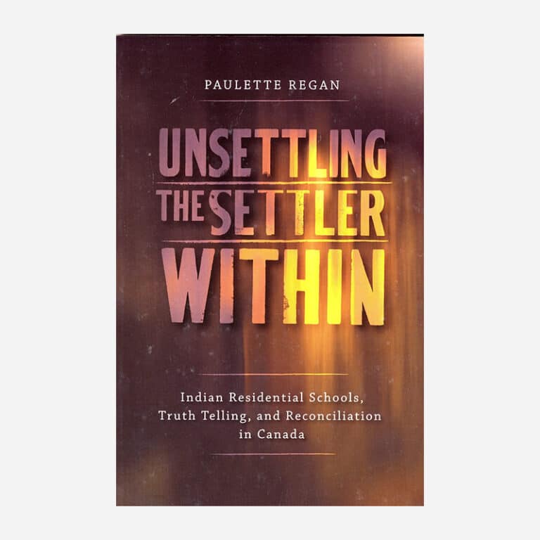 Unsettling The Settler Within – Paulette Regan