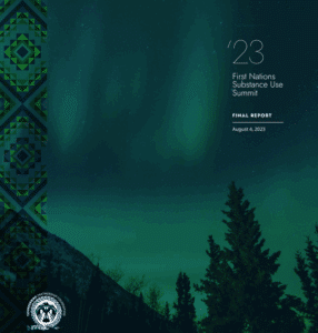 2023 First Nations Substance Use Summit – Final Report – August 4, 2023