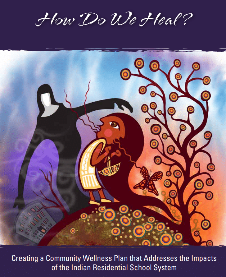 How Do We Heal? Creating a Community Wellness Plan that Addresses the Impacts of the Indian Residential School System