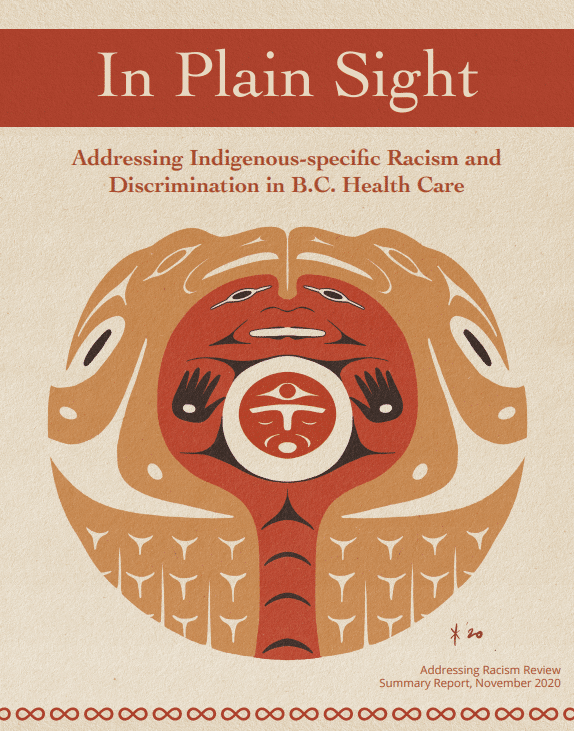 In Plain Sight: Addressing Indigenous-specific Racism and Discrimination in B.C. Health Care