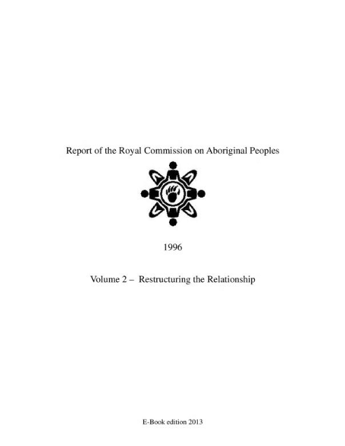 Royal Commission on Aboriginal Peoples.1996. Volume 2. Restructuring the Relationship