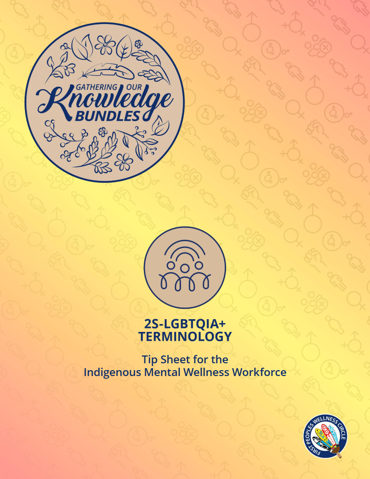 2S-LGBTQIA+ Terminology – Tip Sheet for the Indigenous Mental Wellness Workforce