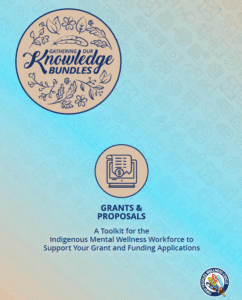 Grants and Proposals: A Toolkit for the Indigenous Mental Wellness Workforce to Support Your Grant and Funding Applications