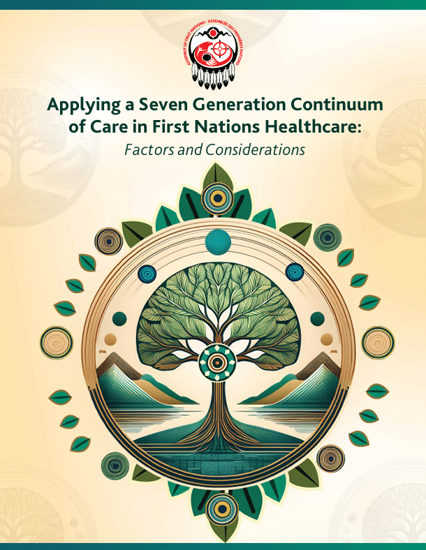 Applying a Seven Generations Continuum of Care in First Nations Healthcare (AFN)