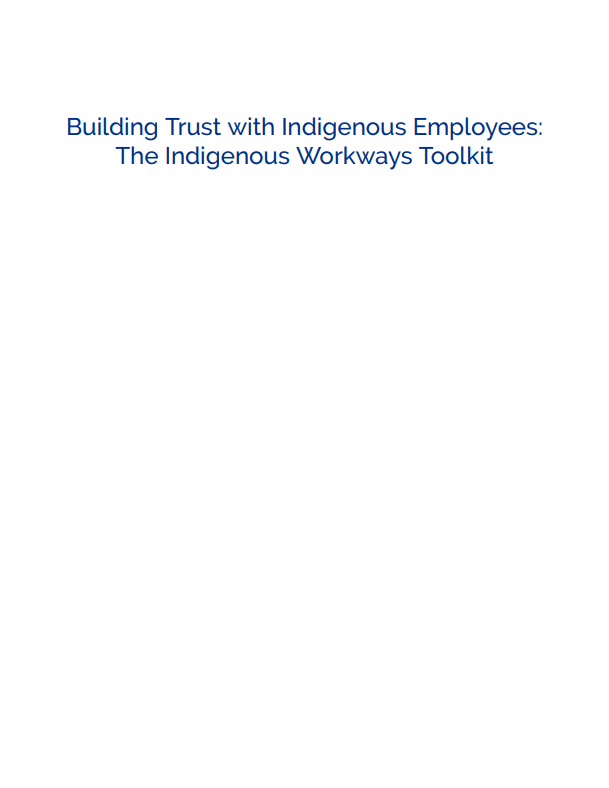 Building Trust with Indigenous Employees: The Indigenous Workways Toolkit